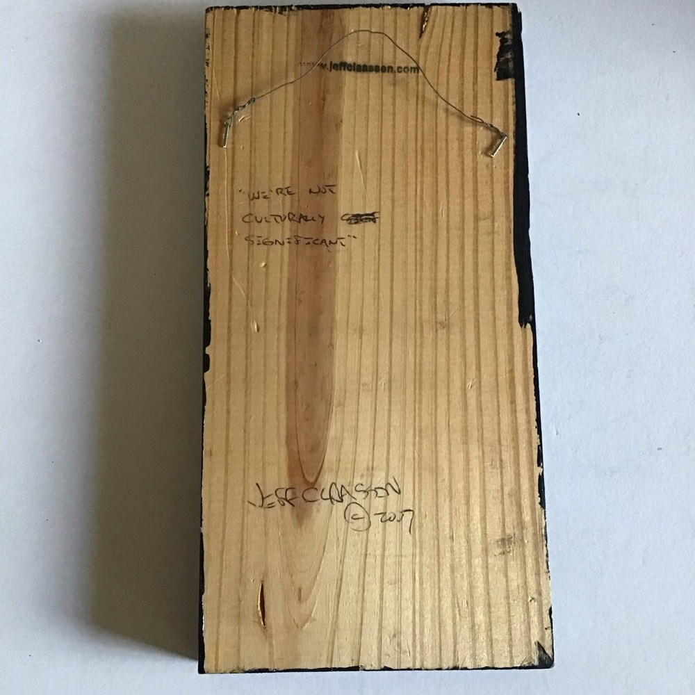 Quirky Artwork on Wood by Jeff Claassen: We Are Not Culturally Significant - Picture 4 of 6